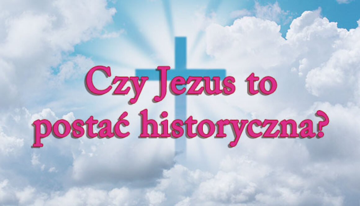 Czy Jezus to postać historyczna?